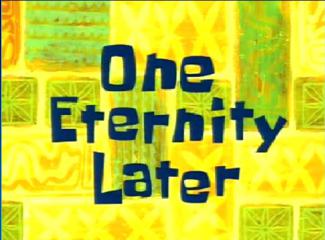 One Eternity Later
